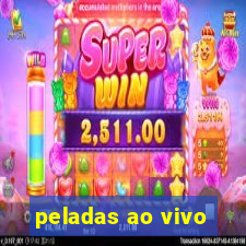 peladas ao vivo